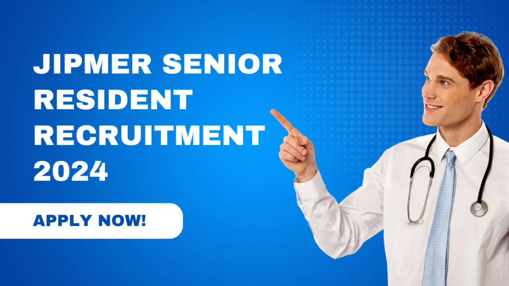 JIPMER Senior Resident Recruitment 2024 – 102 Vacancies