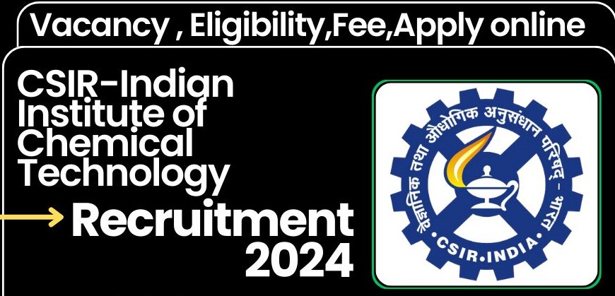 "CSIR–Indian Institute of Chemical Technology (IICT) Recruitment 2024 for Scientist Posts – Apply Online Now."